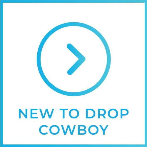 New to Drop Cowboy